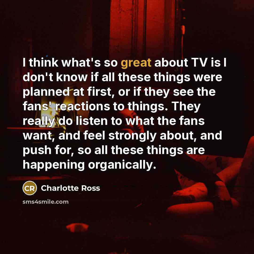 “I think what's so great about TV is I don't…” quote by Charlotte Ross