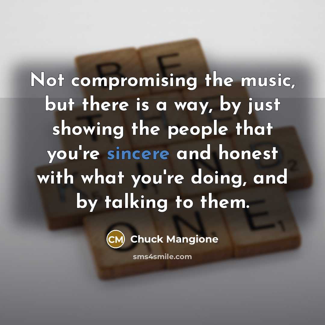 “Not compromising the music, but there is a way, by…” quote by Chuck Mangione