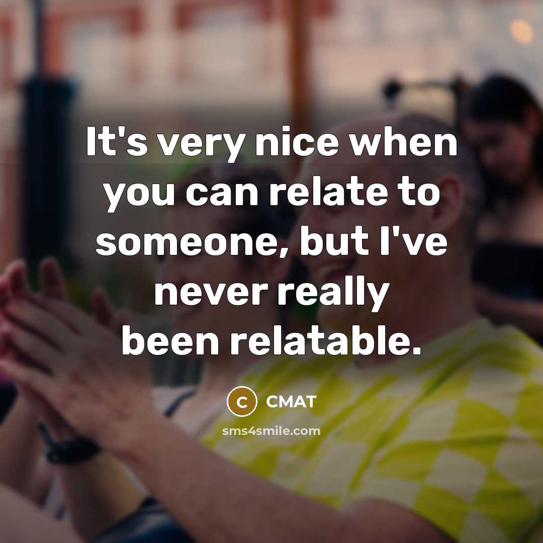 “It's very nice when you can relate to someone, but…” quote by CMAT