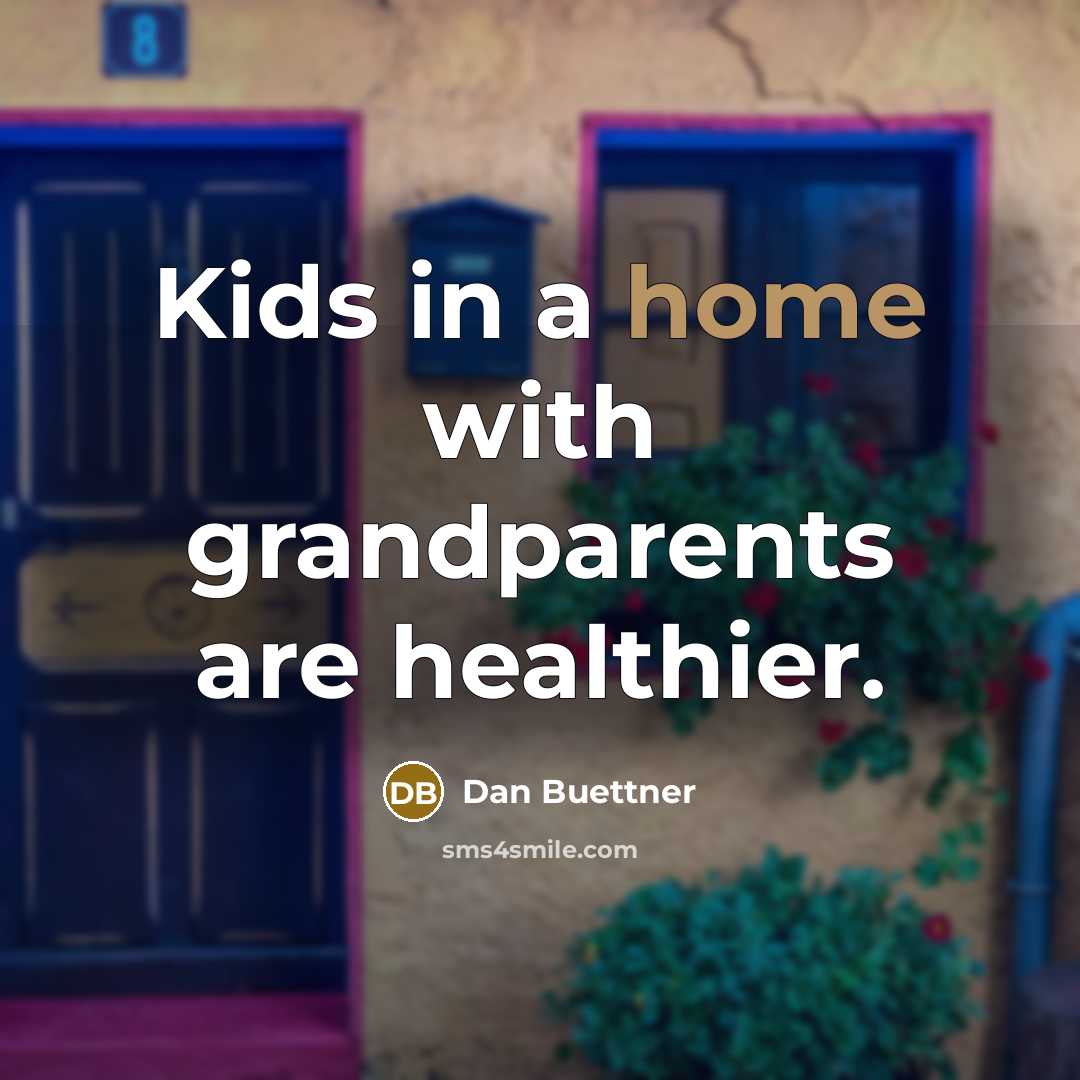 “Kids in a home with grandparents are healthier.…” quote by Dan Buettner