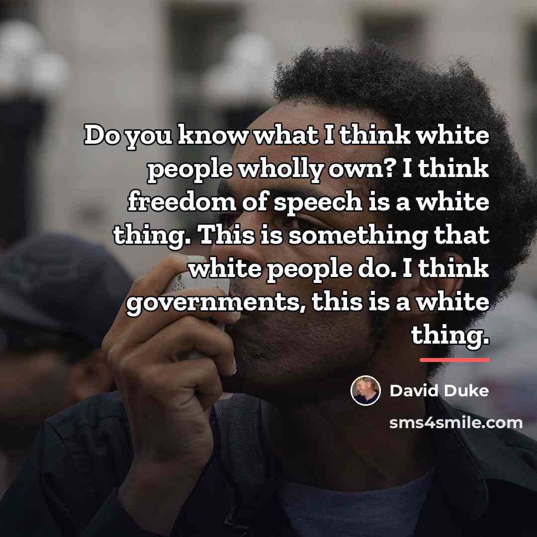 “Do you know what I think white people wholly own?…” quote by David Duke