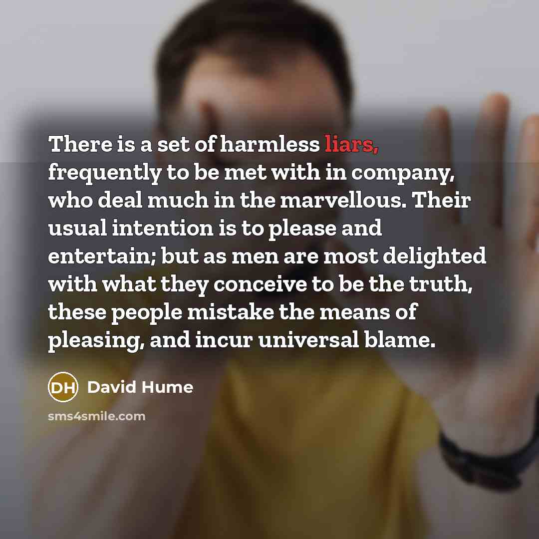 “There is a set of harmless liars, frequently to be…” quote by David Hume
