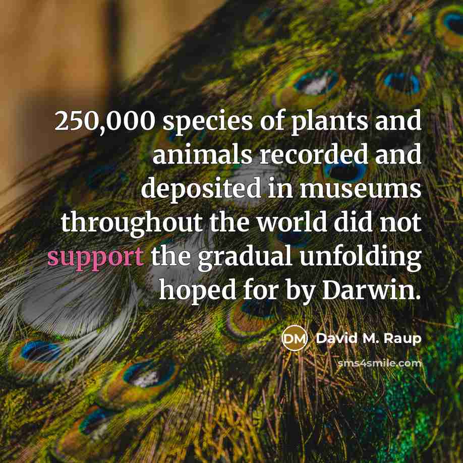 “250,000 species of plants and animals recorded and deposited in…” quote by David M. Raup