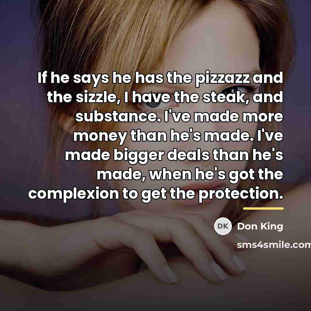 “If he says he has the pizzazz and the sizzle,…” quote by Don King