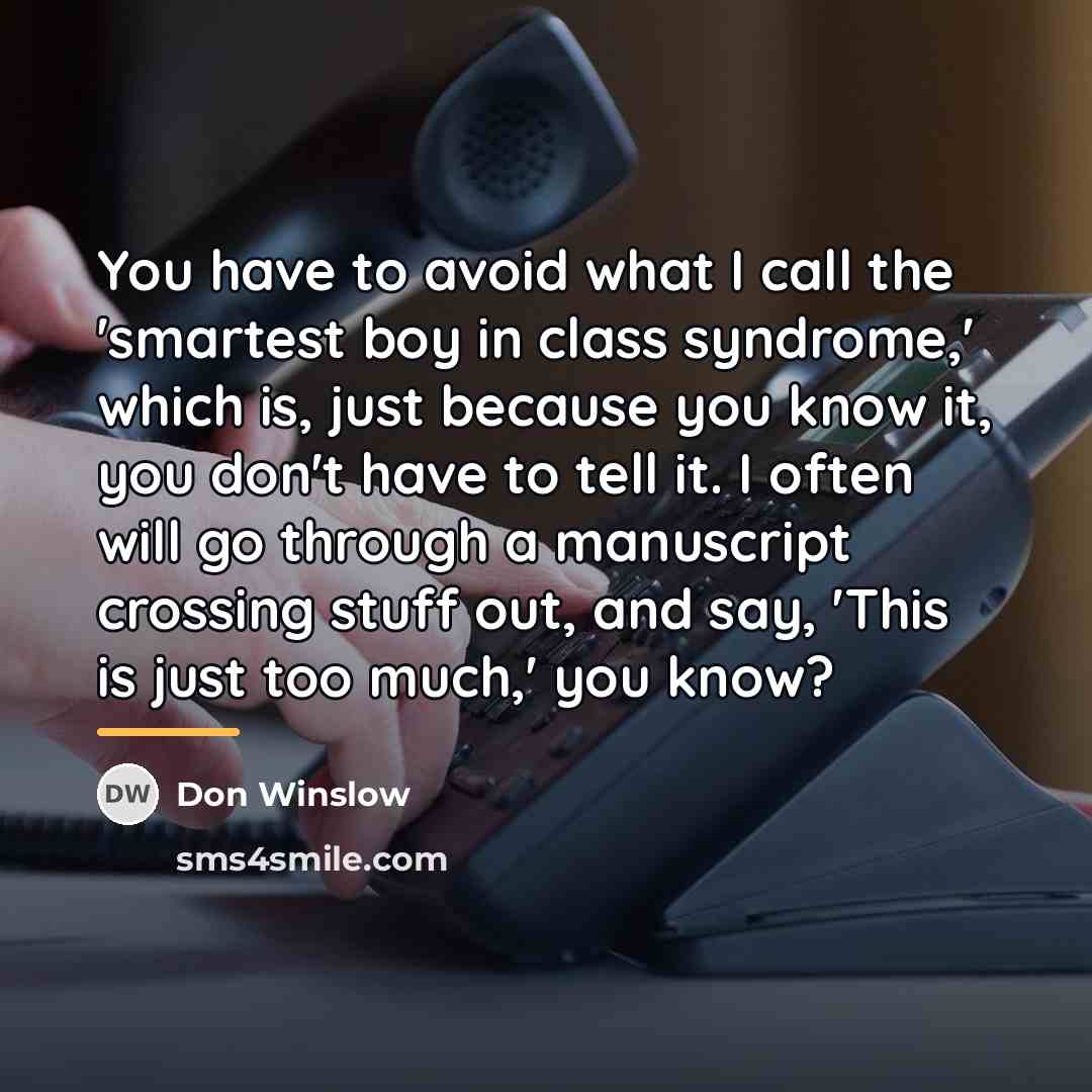 “You have to avoid what I call the 'smartest boy…” quote by Don Winslow