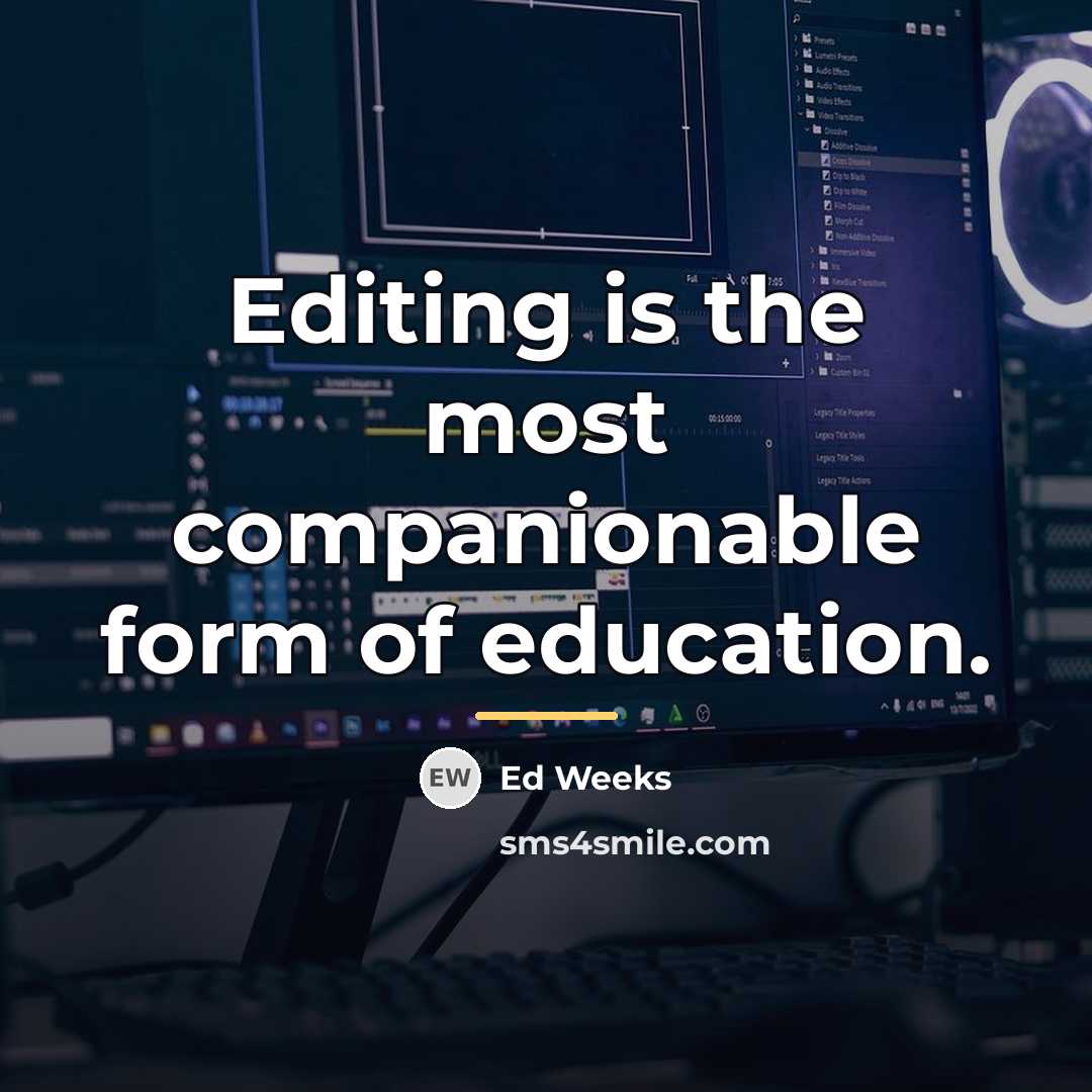 “Editing is the most companionable form of education.…” quote by Ed Weeks