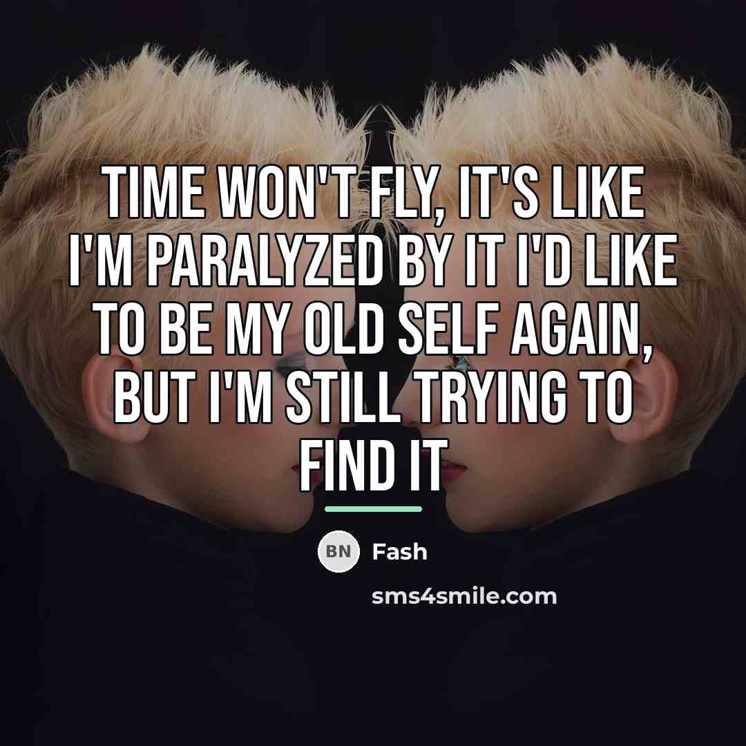 “Time won't fly, it's like I'm paralyzed by it I'd…” quote by Fash