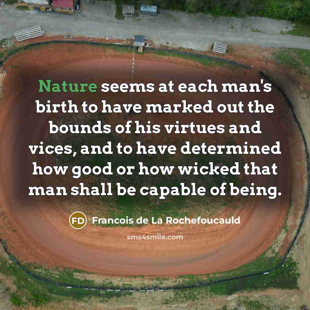 “Nature seems at each man's birth to have marked out…” quote by Francois de La Rochefoucauld