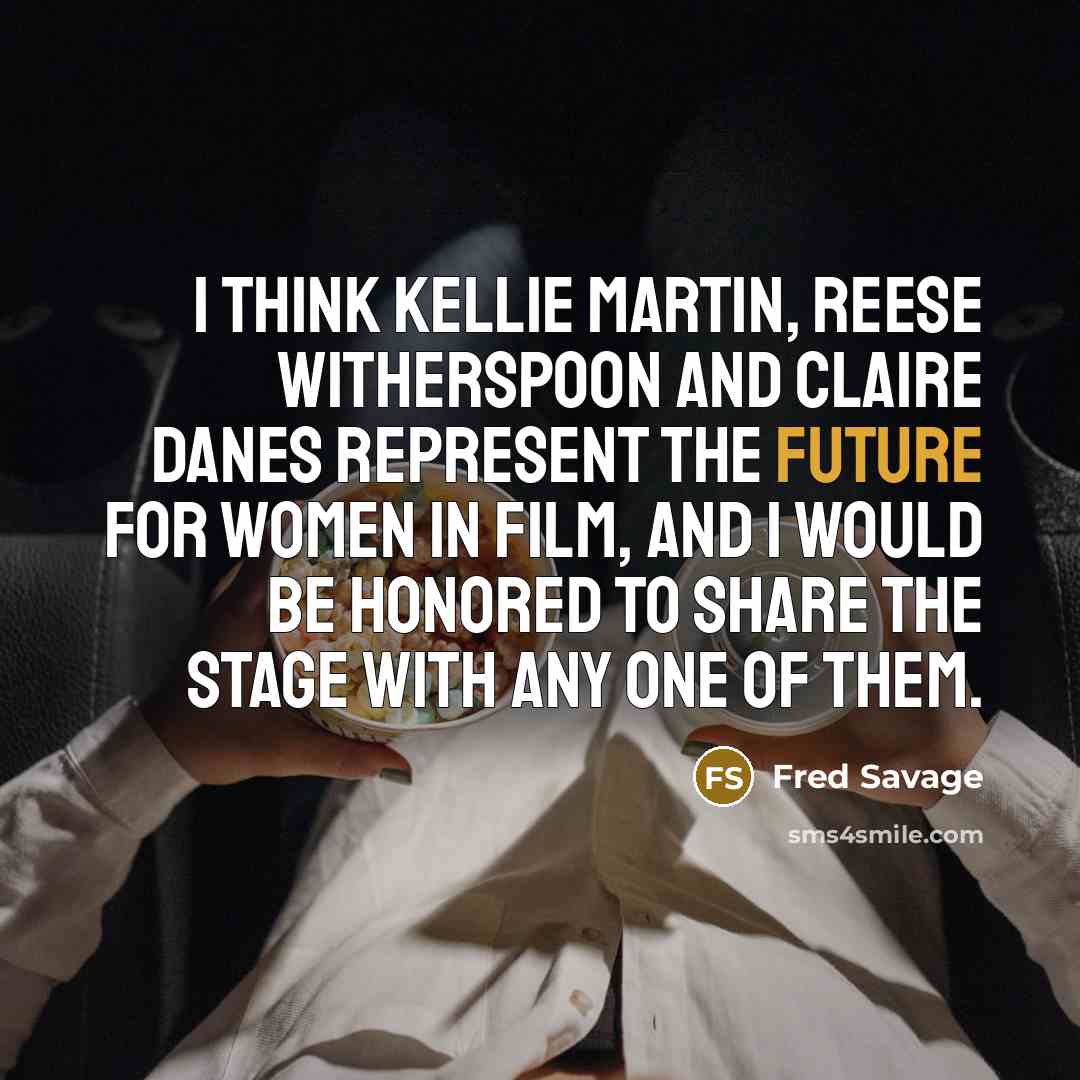 “I think Kellie Martin, Reese Witherspoon and Claire Danes represent…” quote by Fred Savage