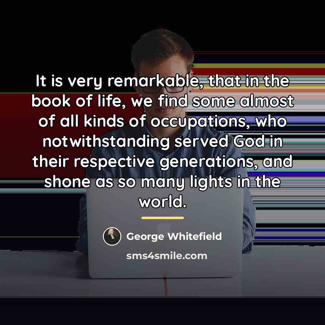 “It is very remarkable, that in the book of life,…” quote by George Whitefield