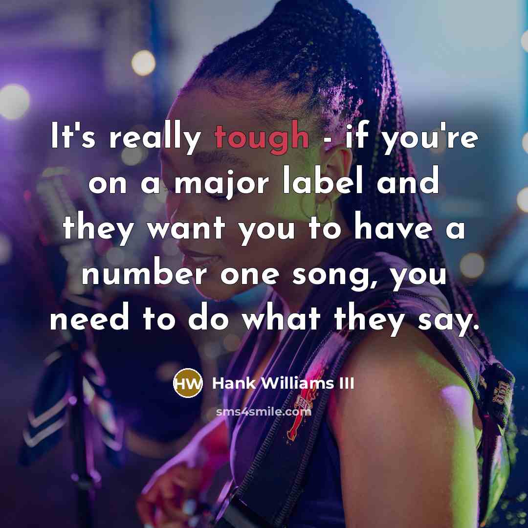 “It's really tough - if you're on a major label…” quote by Hank Williams III
