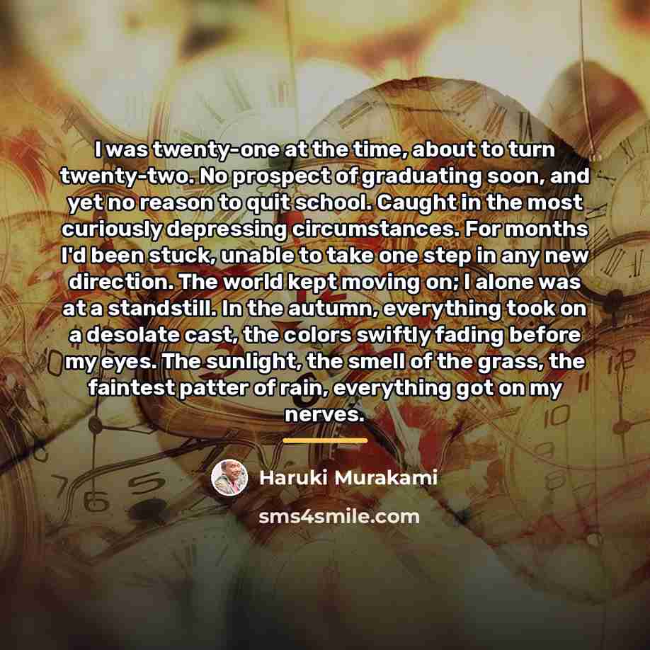 “I was twenty-one at the time, about to turn twenty-two.…” quote by Haruki Murakami