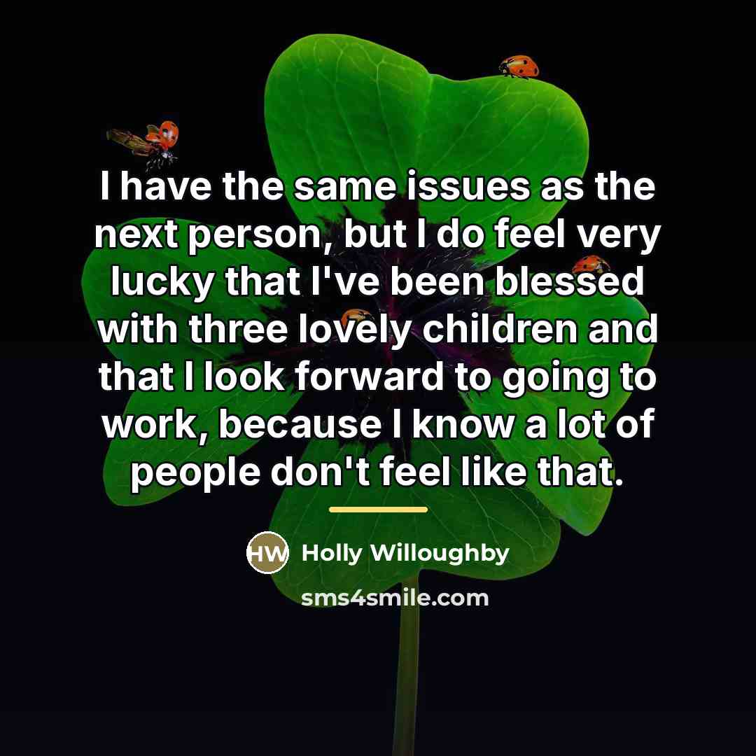 “I have the same issues as the next person, but…” quote by Holly Willoughby