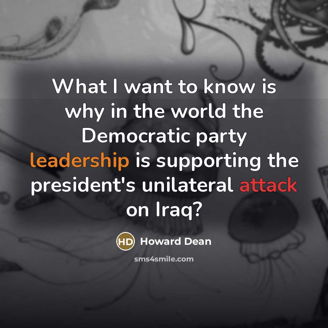 “What I want to know is why in the world…” quote by Howard Dean