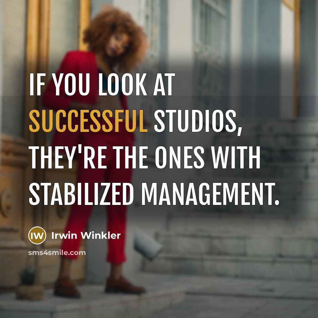 “If you look at successful studios, they're the ones with…” quote by Irwin Winkler