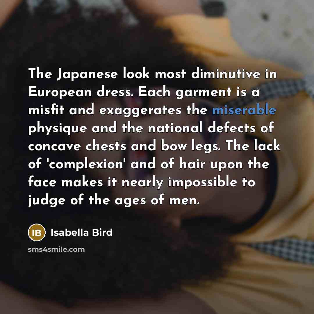 “The Japanese look most diminutive in European dress. Each garment…” quote by Isabella Bird
