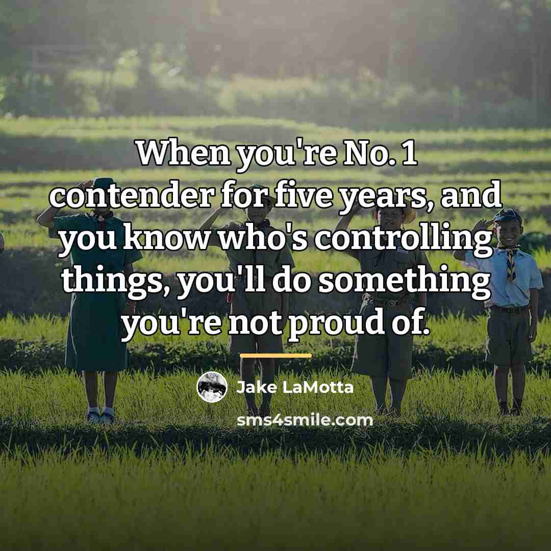 “When you're No. 1 contender for five years, and you…” quote by Jake LaMotta