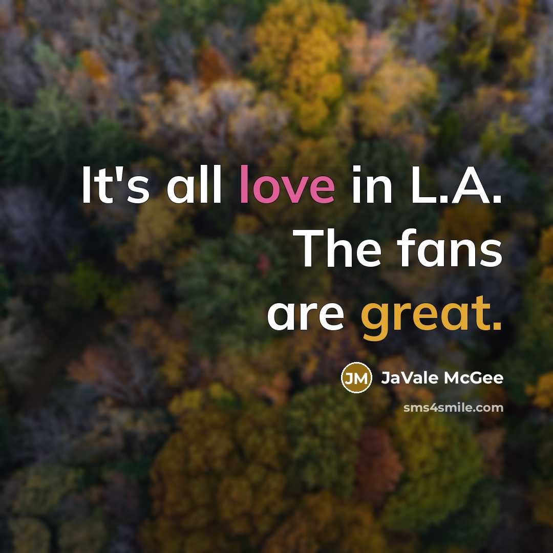 “It's all love in L.A. The fans are great.…” quote by JaVale McGee