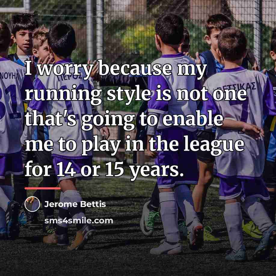 “I worry because my running style is not one that's…” quote by Jerome Bettis
