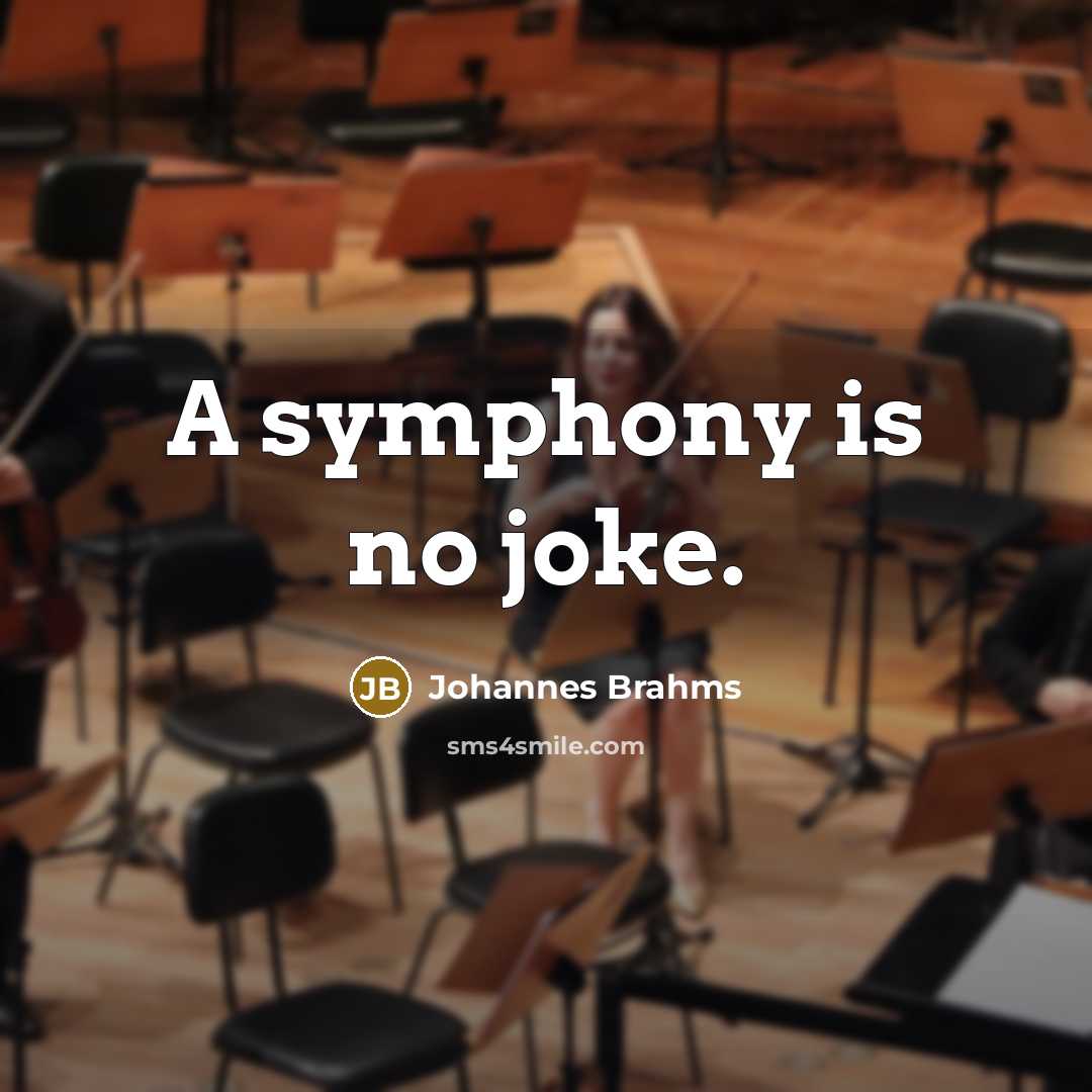 “A symphony is no joke.…” quote by Johannes Brahms