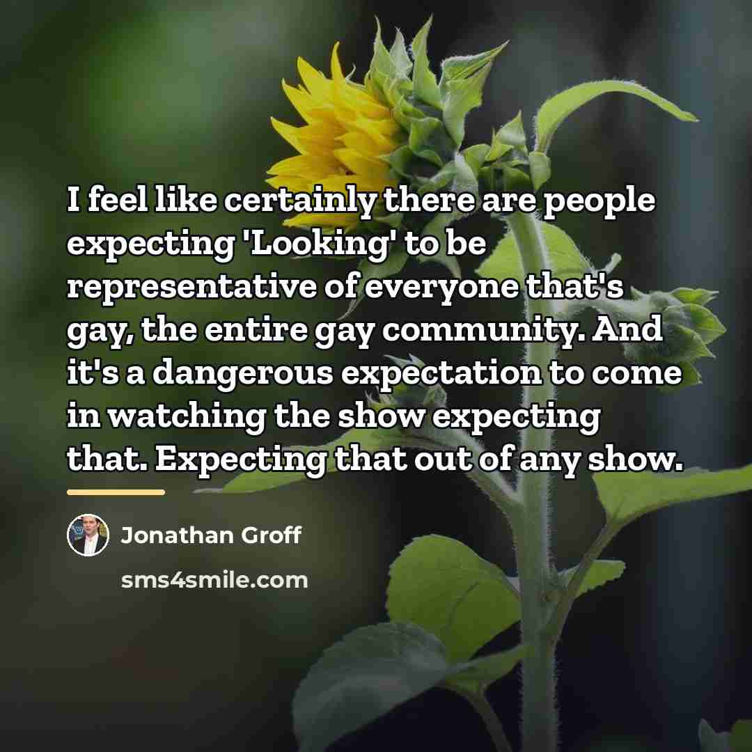 “I feel like certainly there are people expecting 'Looking' to…” quote by Jonathan Groff