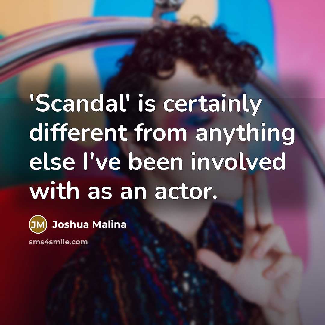 “'Scandal' is certainly different from anything else I've been involved…” quote by Joshua Malina