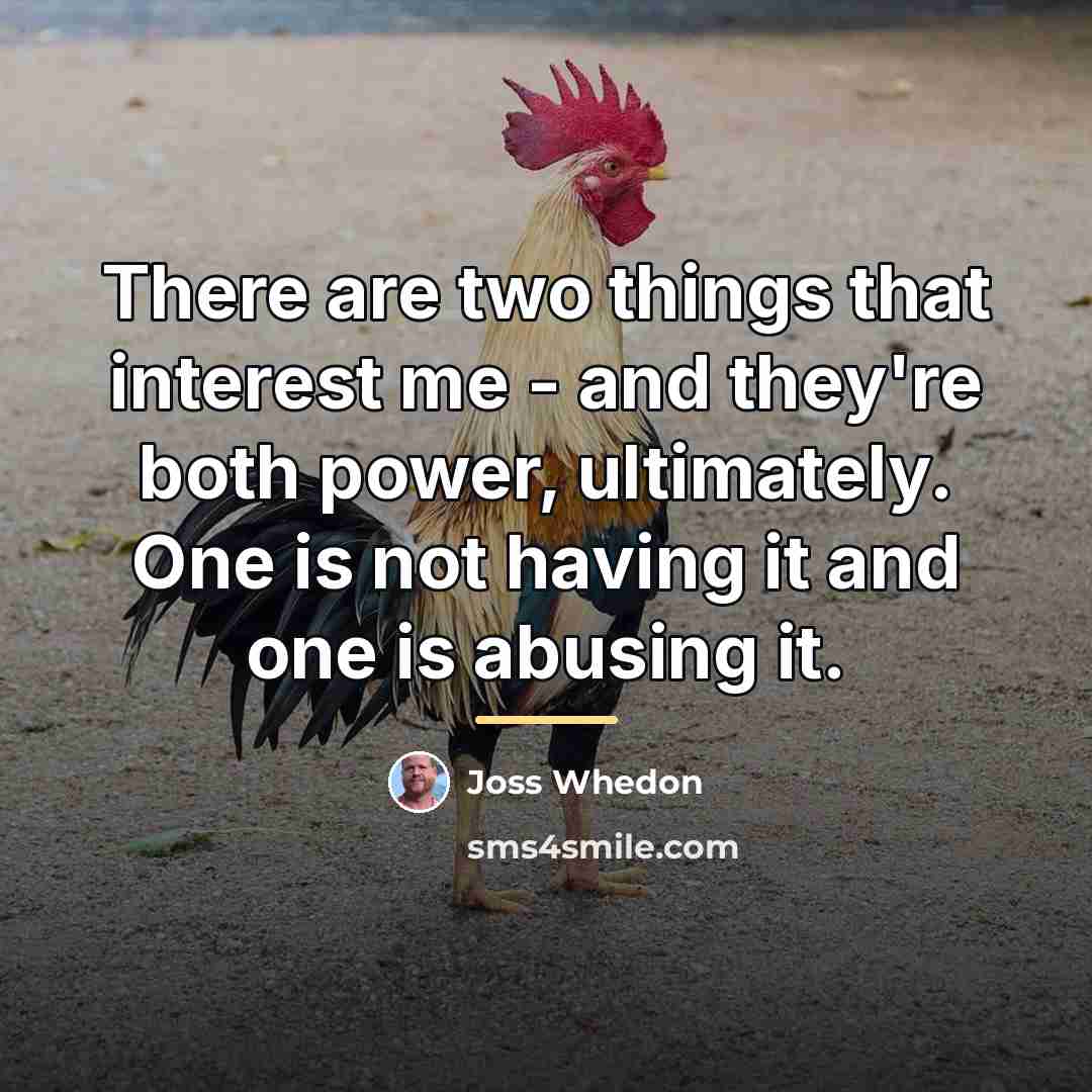 “There are two things that interest me - and they're…” quote by Joss Whedon