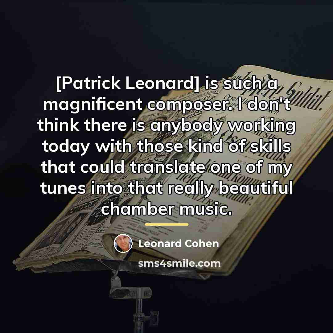 “[Patrick Leonard] is such a magnificent composer. I don't think…” quote by Leonard Cohen