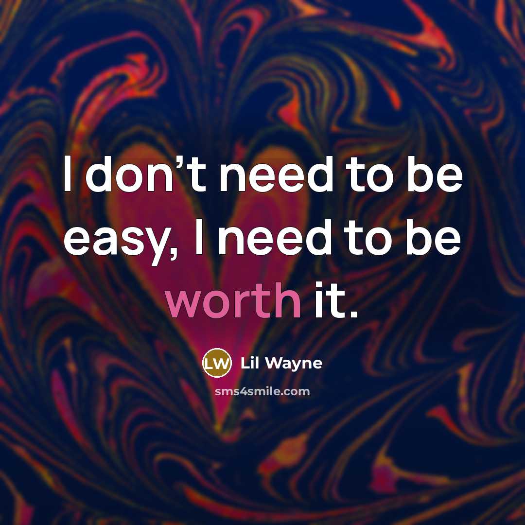 “I don't need to be easy, I need to be…” quote by Lil Wayne