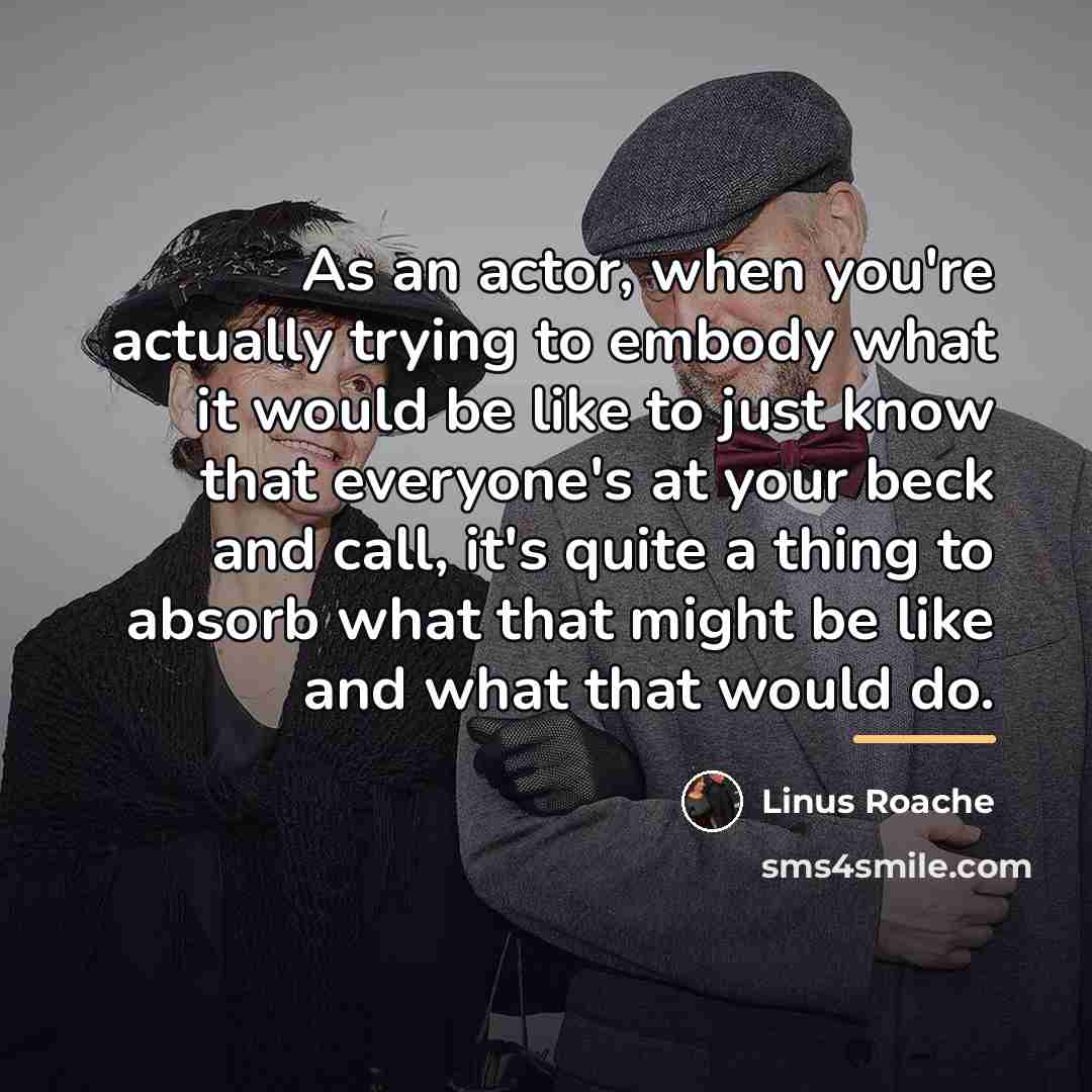 “As an actor, when you're actually trying to embody what…” quote by Linus Roache