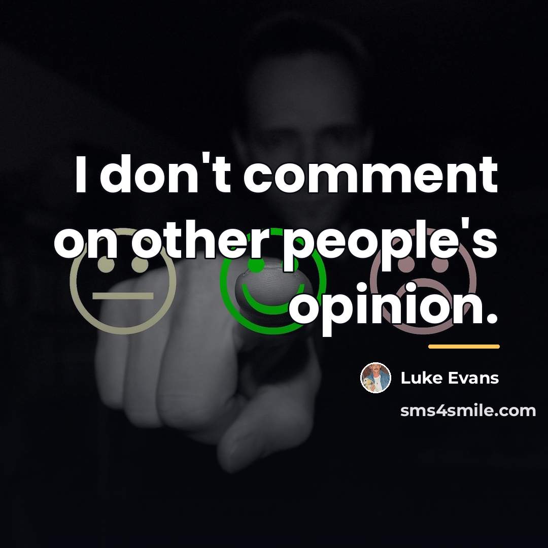 “I don't comment on other people's opinion.…” quote by Luke Evans