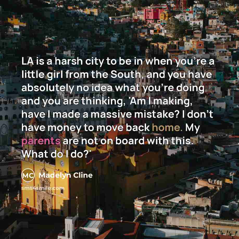 “LA is a harsh city to be in when you're…” quote by Madelyn Cline