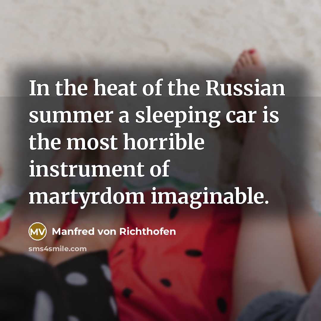 “In the heat of the Russian summer a sleeping car…” quote by Manfred von Richthofen
