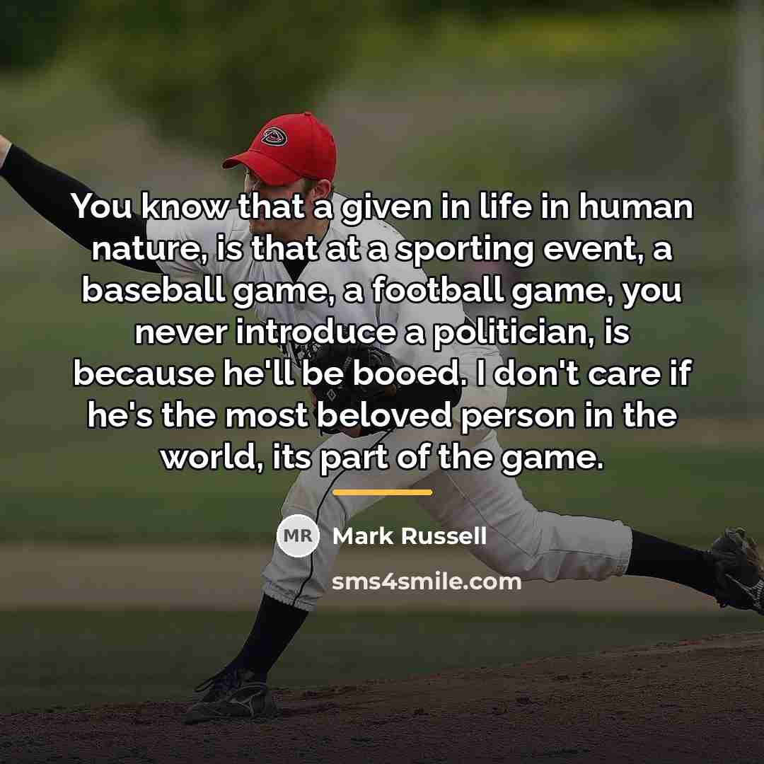 “You know that a given in life in human nature,…” quote by Mark Russell
