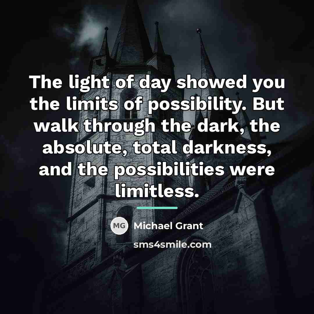 “The light of day showed you the limits of possibility.…” quote by Michael Grant