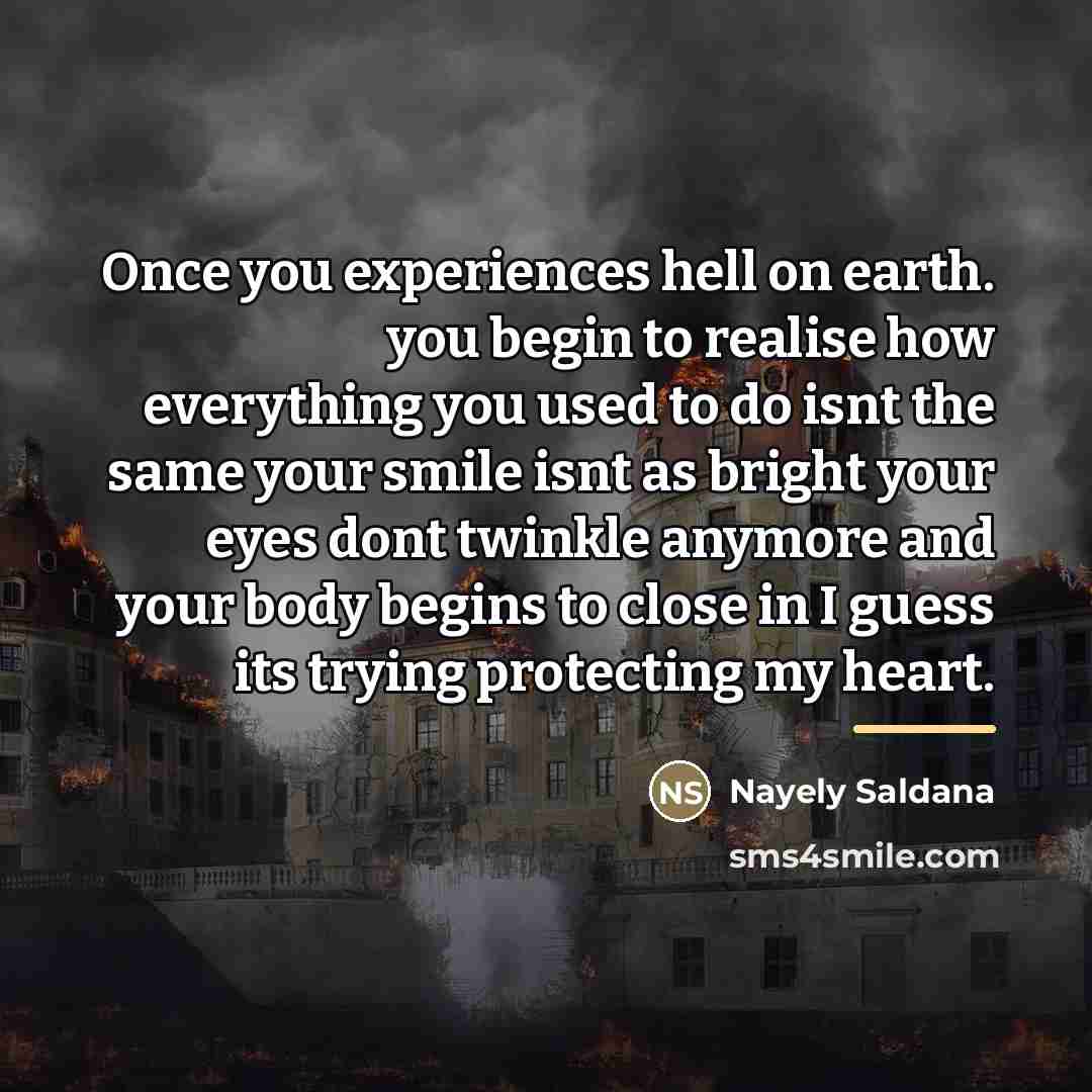 “Once you experiences hell on earth. you begin to realise…” quote by Nayely Saldana