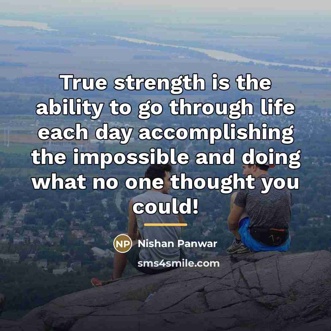 “True strength is the ability to go through life each…” quote by Nishan Panwar