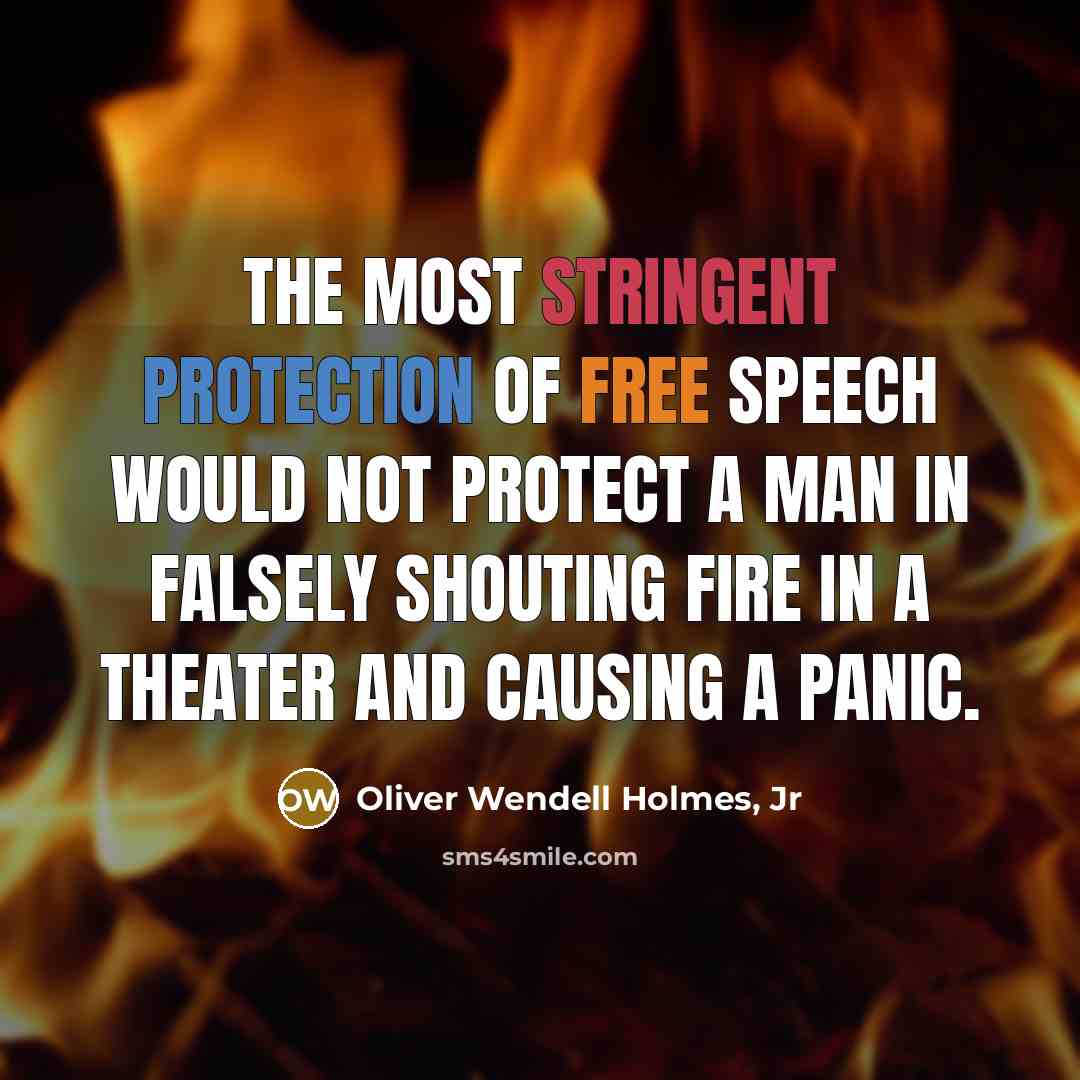 “The most stringent protection of free speech would not protect…” quote by Oliver Wendell Holmes, Jr