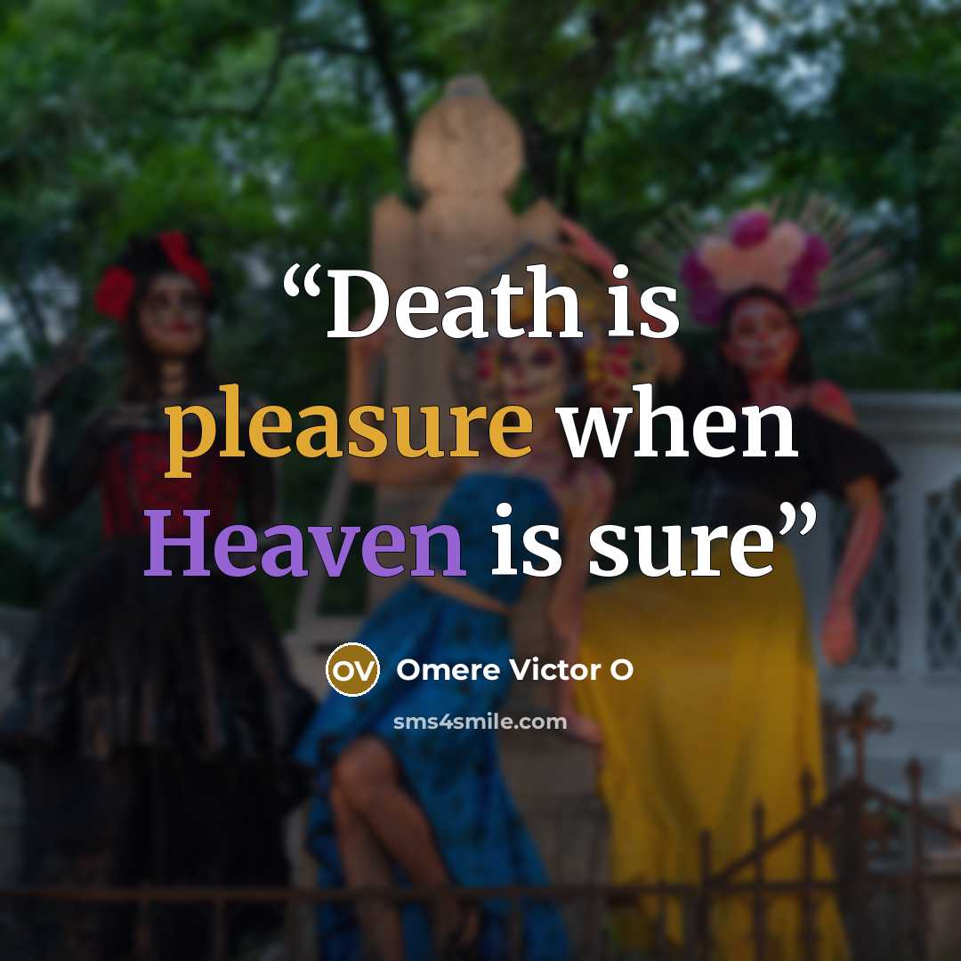 “Death is pleasure when Heaven is sure” quote by Omere Victor O