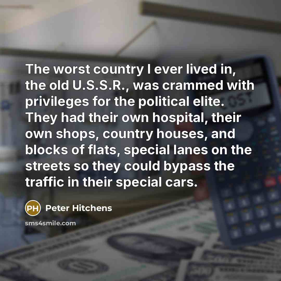 “The worst country I ever lived in, the old U.S.S.R.,…” quote by Peter Hitchens