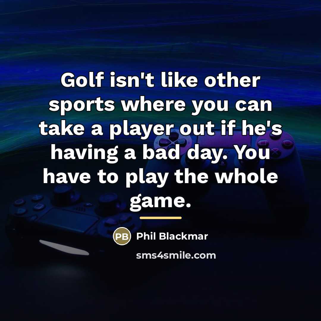 “Golf isn't like other sports where you can take a…” quote by Phil Blackmar