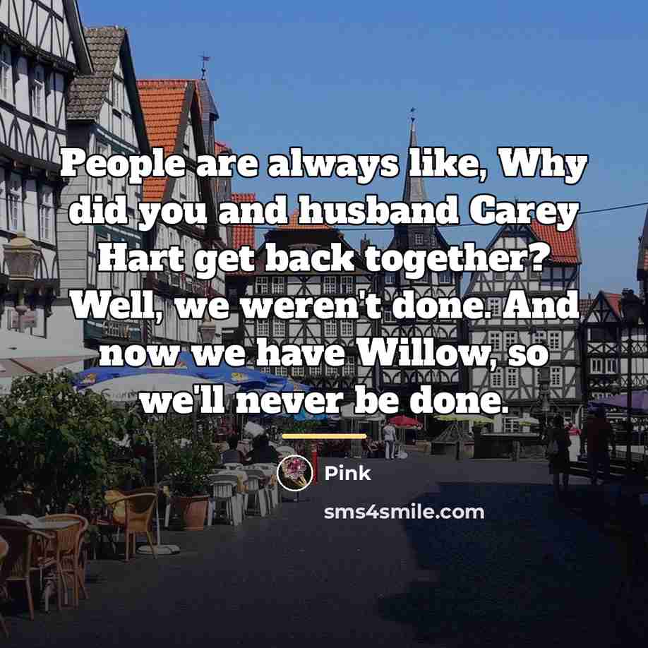 “People are always like, Why did you and husband Carey…” quote by Pink