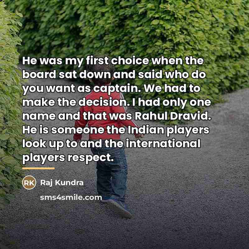 “He was my first choice when the board sat down…” quote by Raj Kundra