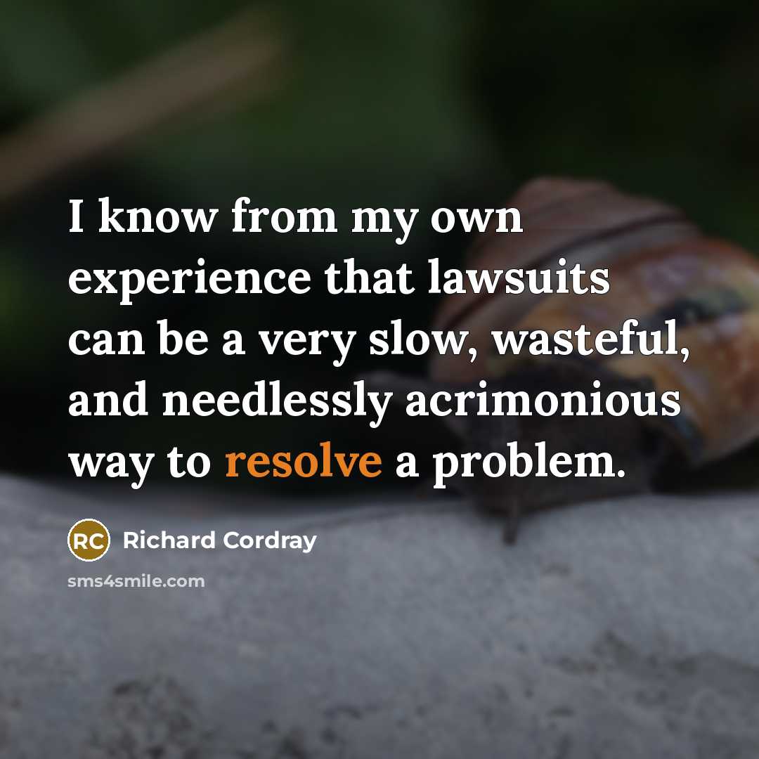 “I know from my own experience that lawsuits can be…” quote by Richard Cordray