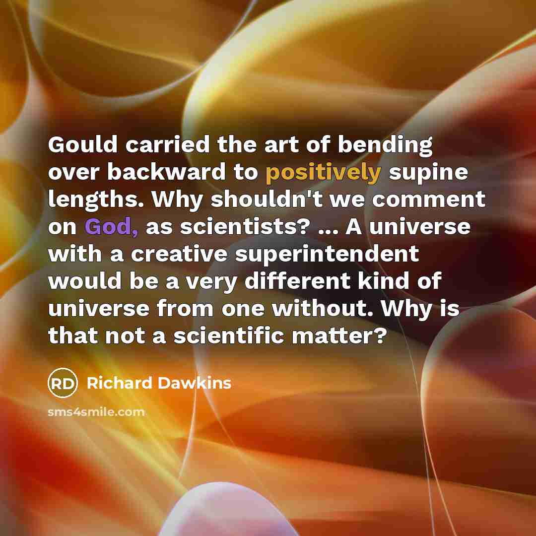 “Gould carried the art of bending over backward to positively…” quote by Richard Dawkins