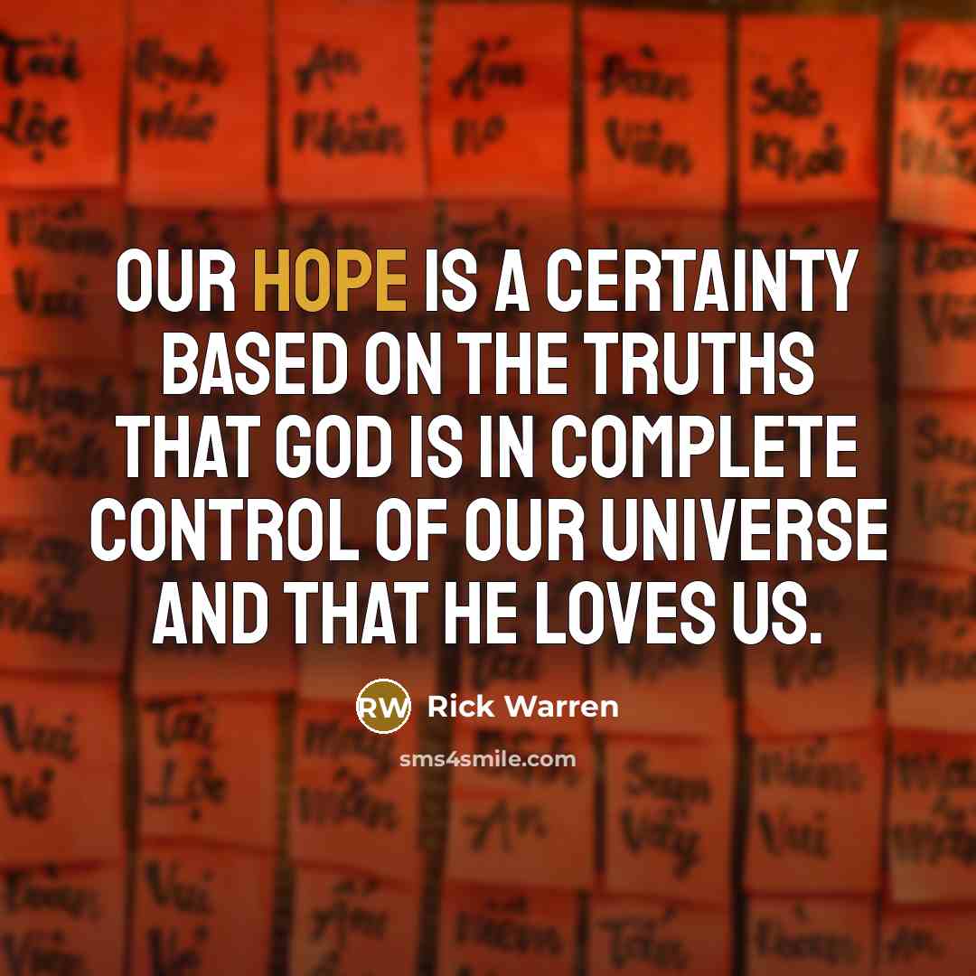 “Our hope is a certainty based on the truths that…” quote by Rick Warren