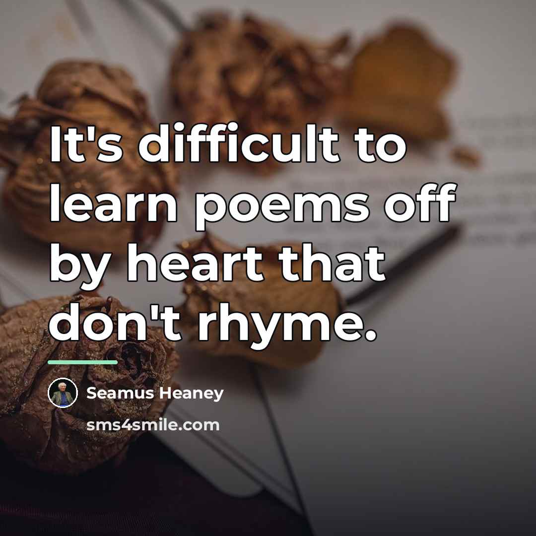 “It's difficult to learn poems off by heart that don't…” quote by Seamus Heaney