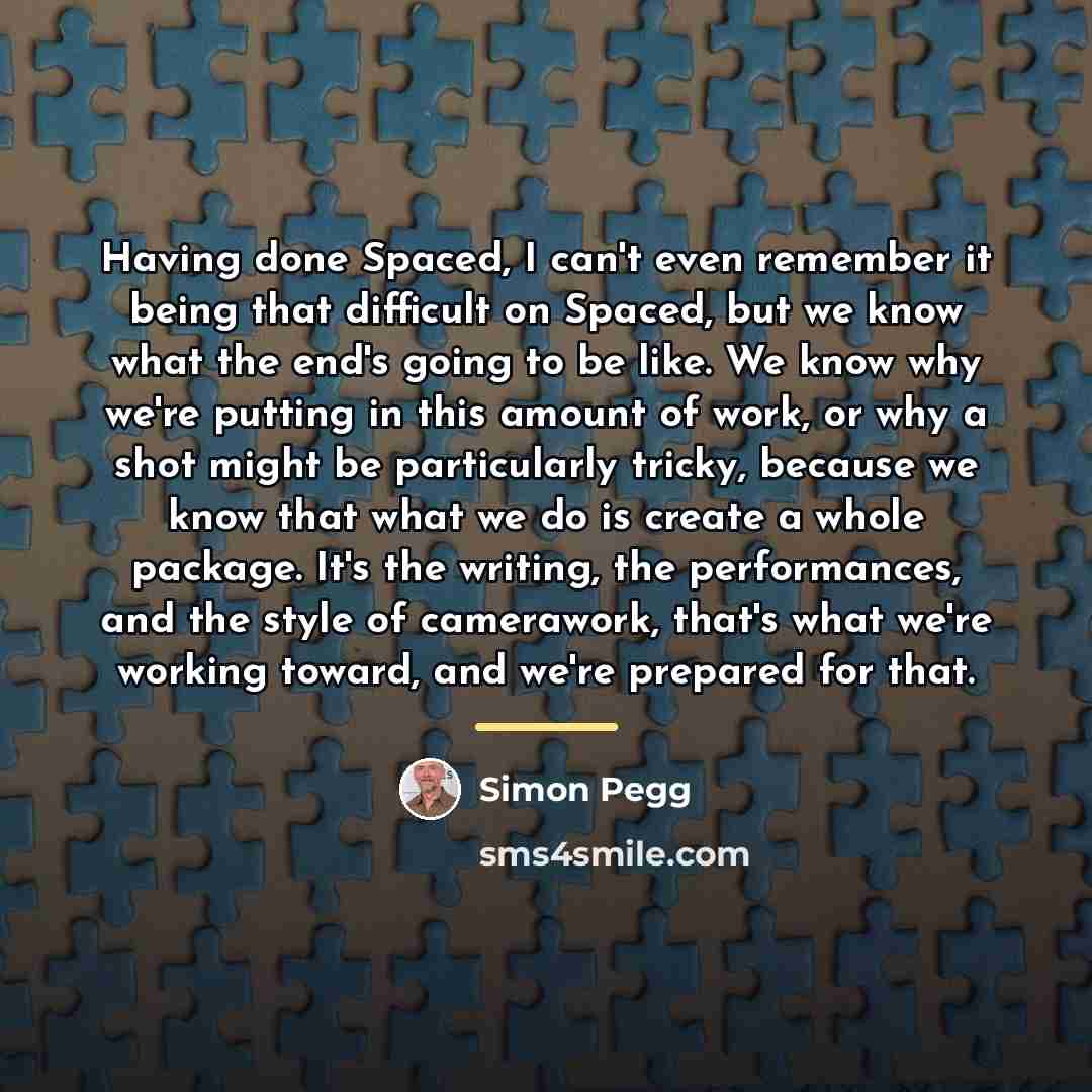 “Having done Spaced, I can't even remember it being that…” quote by Simon Pegg