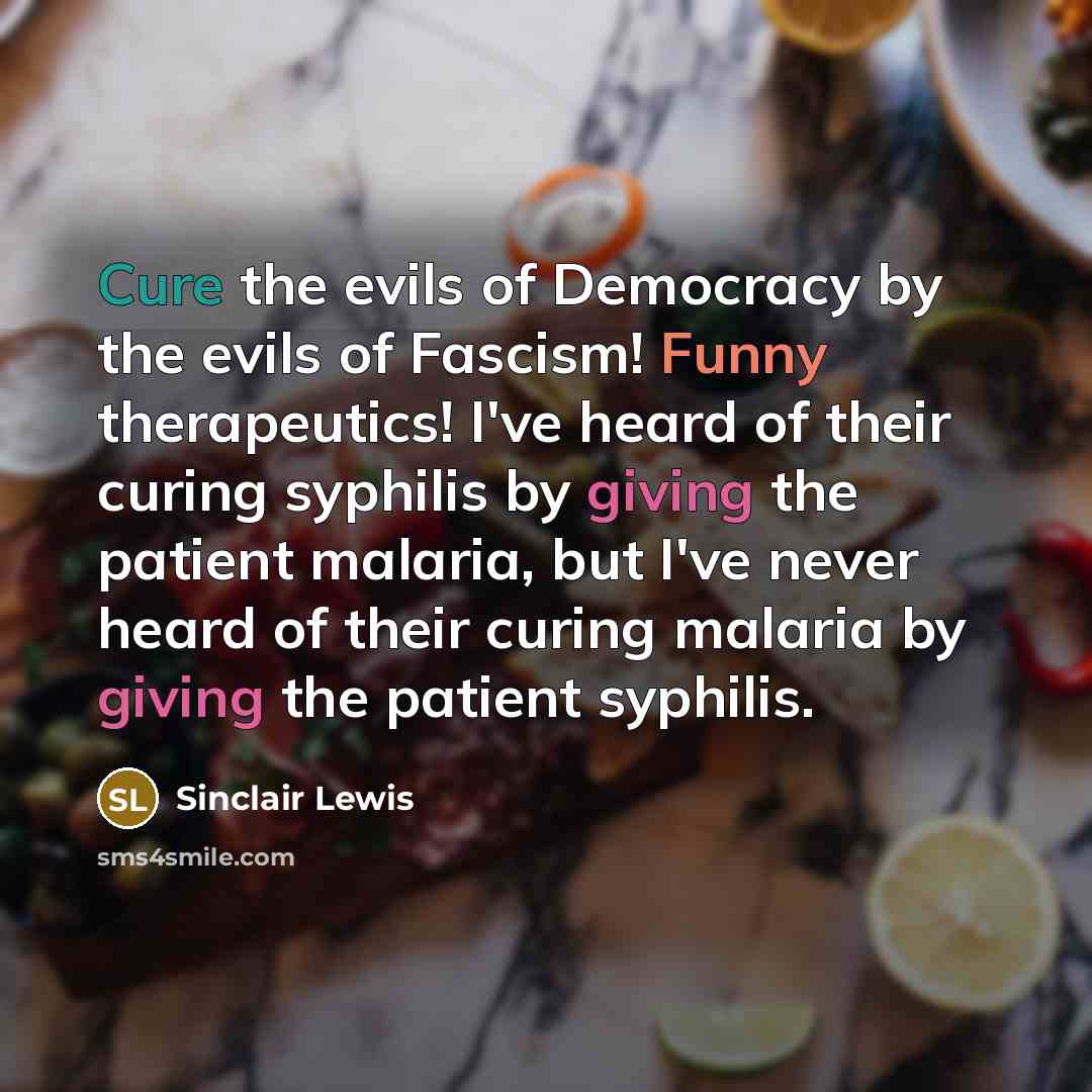 “Cure the evils of Democracy by the evils of Fascism!…” quote by Sinclair Lewis
