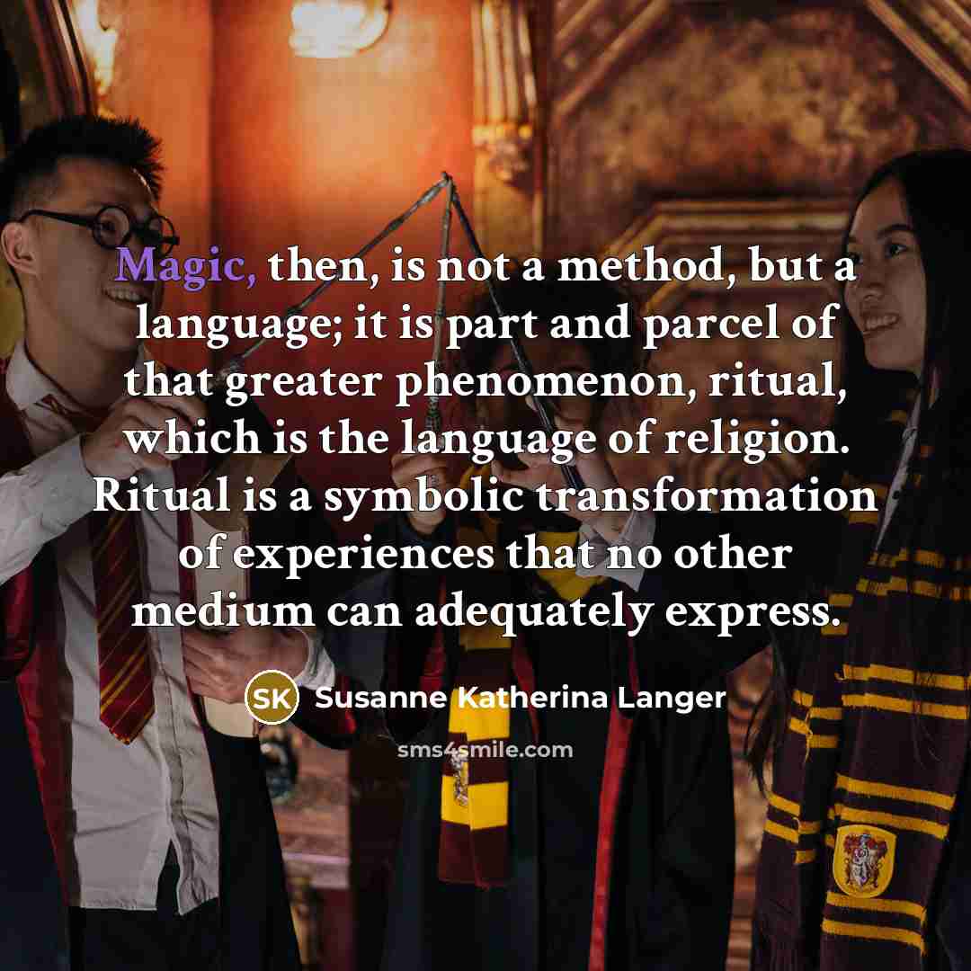 “Magic, then, is not a method, but a language; it…” quote by Susanne Katherina Langer